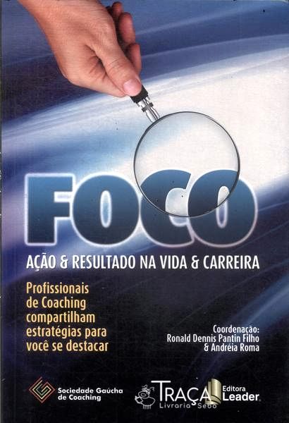 Foco: Ação e Resultado Na Vida e Carreira