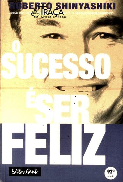 O Sucesso É Ser Feliz