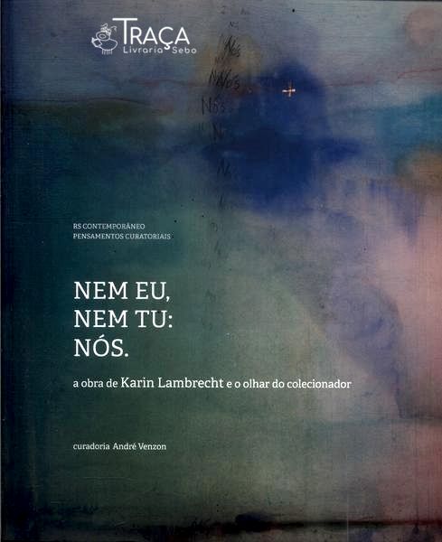 Nem Eu, Nem Tu: Nós