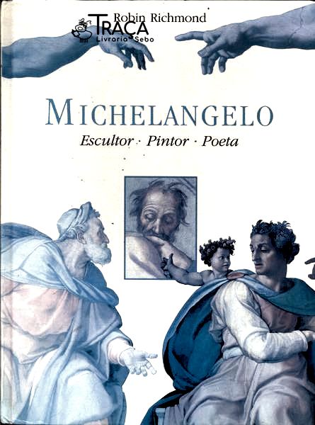Michelangelo: Escultor, Pintor, Poeta