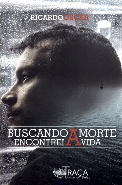 Buscando a Morte Encontrei a Vida