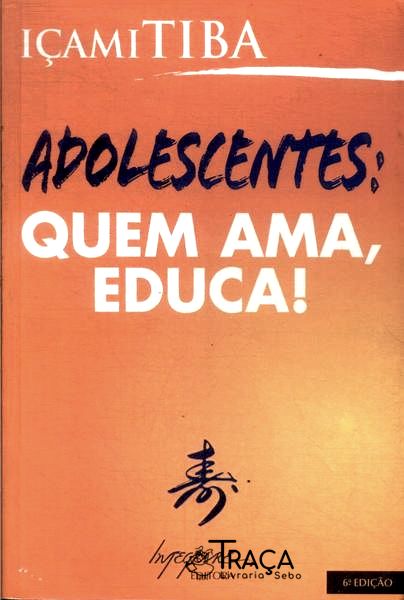 Adolescentes: Quem Ama Educa!