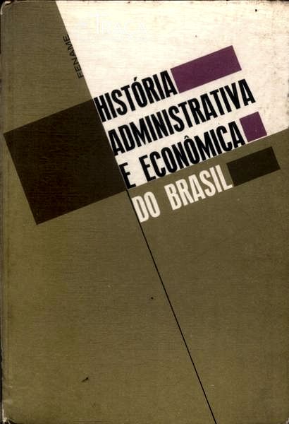 História Administrativa e Econômica do Brasil