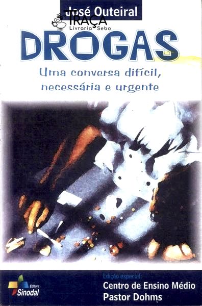 Drogas: Uma Conversa Difícil Necessária E Urgente