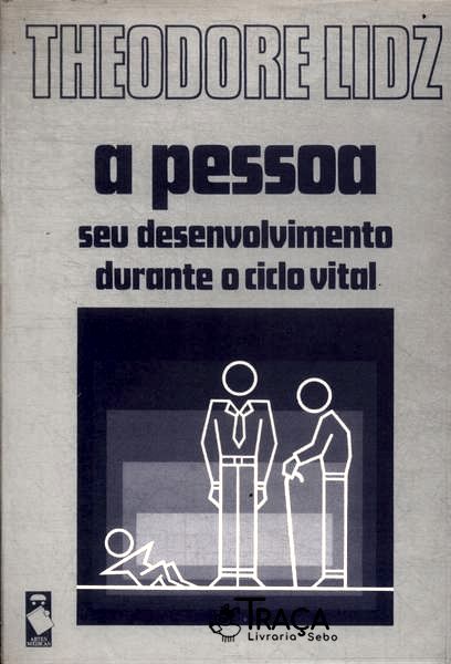 A Pessoa: Seu Desenvolvimento Durante O Ciclo Vital