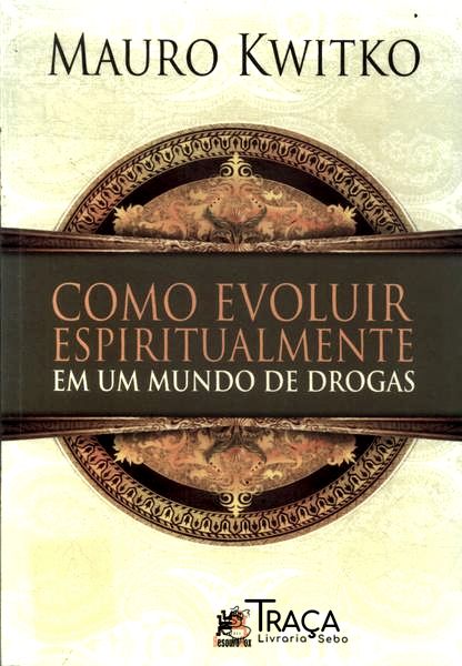 Como Evoluir Espiritualmente em Um Mundo de Drogas