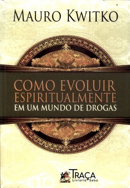 Como Evoluir Espiritualmente em Um Mundo de Drogas