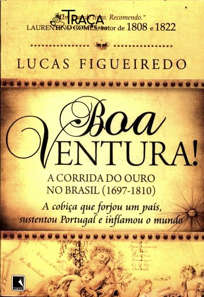 Boa Ventura! A Corrida Do Ouro No Brasil