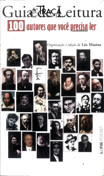 Guia de Leitura: 100 Autores Que Você Precisa Ler