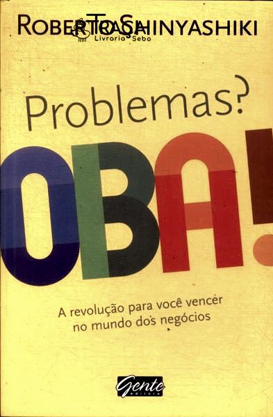 Problemas? Oba!