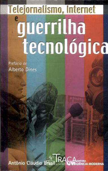 Telejornalismo, Internet e Guerrilha Tecnológica