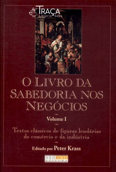 O Livro da Sabedoria Nos Negócios Vol 1