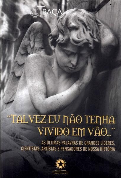 Talvez Eu Não Tenha Vivido em Vão