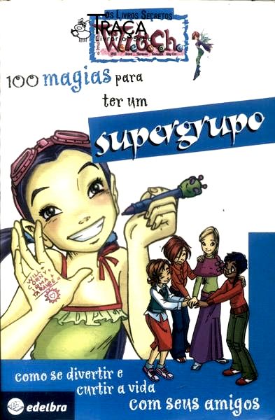 100 Magias para Ter Um Supergrupo