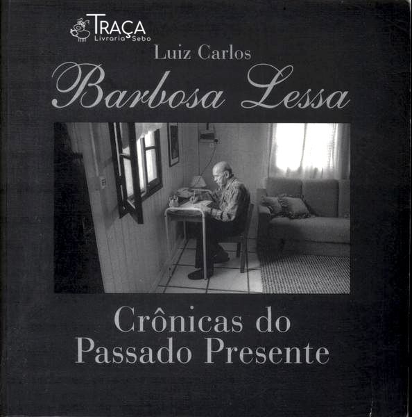 Barbosa Lessa: Crônicas do Passado e do Presente