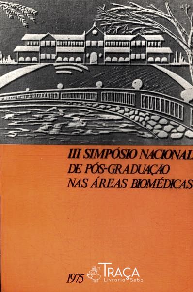Iii Simpósio Nacional de Pós-graduação Nas Áreas Biomédicas (1975)