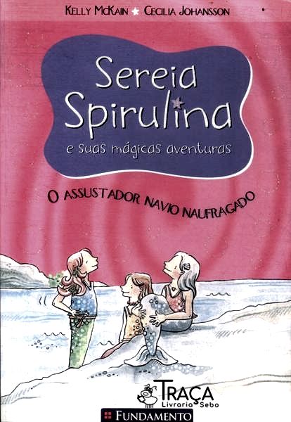 Sereia Spirulina e Suas Mágicas Aventuras: o Assustador Navio Naufragado