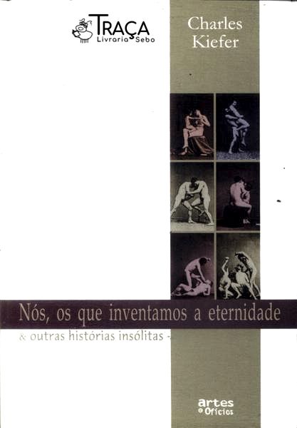 Nós, os Que Inventamos a Eternidade
