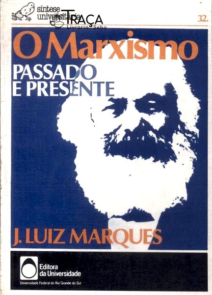 O Marxismo: Passado e Presente