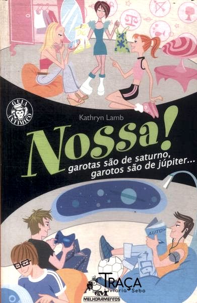 Nossa! Garotas São de Saturno, Garotos São de Júpiter...
