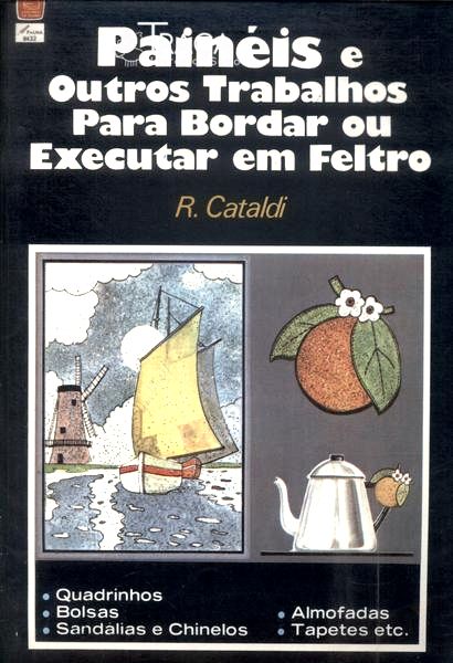 Painéis e Outros Trabalhos para Bordar Ou Executar em Feltro