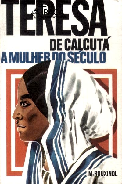 Teresa De Calcutá: A Mulher Do Século