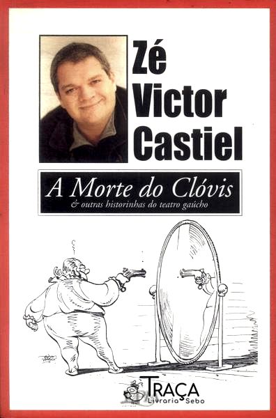 A Morte do Clóvis e Outras Historinhas do Teatro Gaúcho (autógrafo)