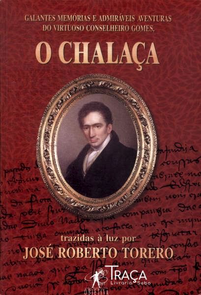 Galantes Memórias E Admiráveis Aventuras Do Virtuoso Conselheiro Gomes O Chalaça