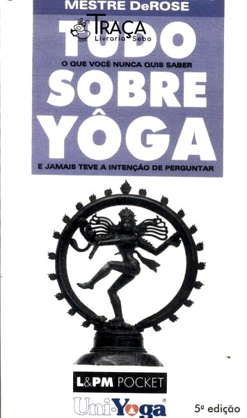 Tudo o Que Você Nunca Quis Saber Sobre Yôga