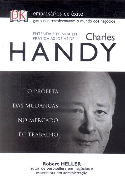 Entenda e Ponha em Prática as Ideias de Charles Handy