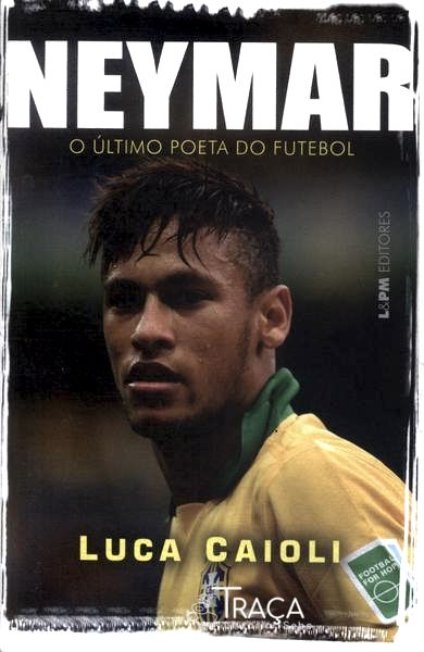 Neymar: o Último Poeta do Futebol