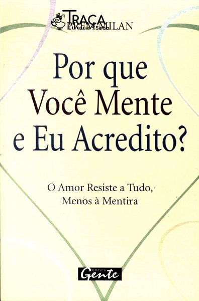 Por Que Você Mente e Eu Acredito?