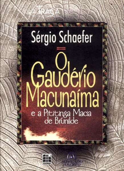 O Gaudério Macunaíma e a Pitininga Macia de Brunilde