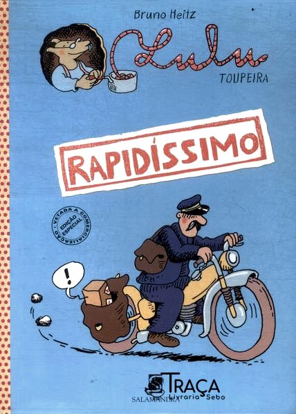 Lulu Toupeira, Rapidíssimo