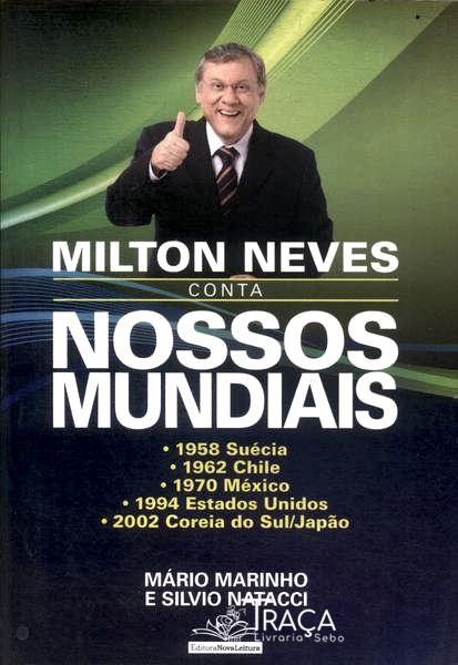 Milton Neves Conta Nossos Mundiais (autógrafo)