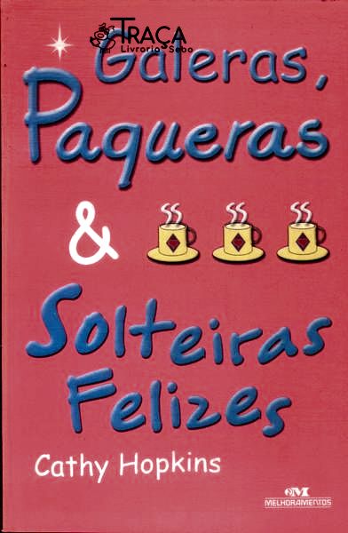 Galeras, Paqueras e Solteiras Felizes
