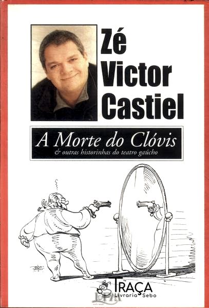 A Morte do Clóvis e Outras Historinhas do Teatro Gaúcho