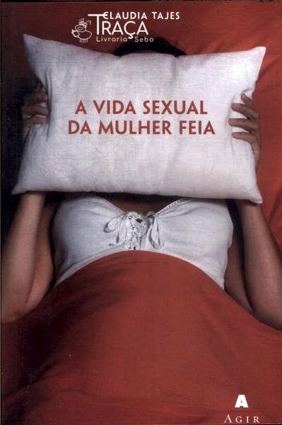 A Vida Sexual da Mulher Feia