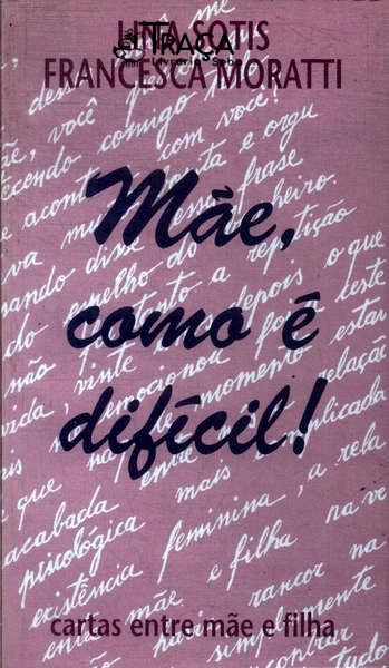Mãe, Como É Difícil!