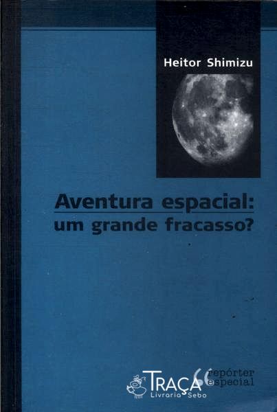 Aventura Espacial: Um Grande Fracasso?