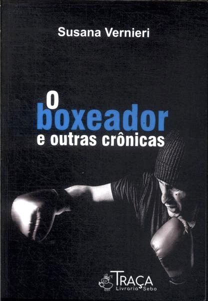 O Boxeador E Outras Crônicas