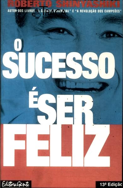 O Sucesso É Ser Feliz