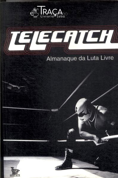 Telecatch: o Almanaque da Luta Livre