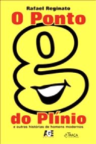 O Ponto G do Plínio - Outras Histórias de Homens Modernos