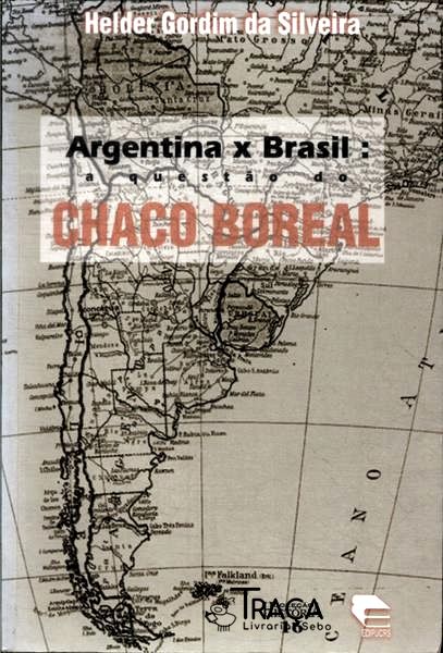 Argentina X Brasil: A Questão Do Chaco Boreal (Autógrafo)