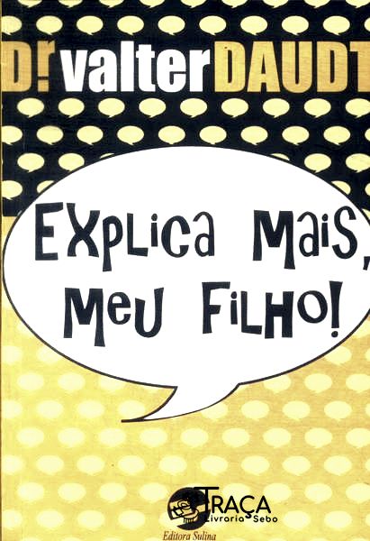 Explica Mais Meu Filho!
