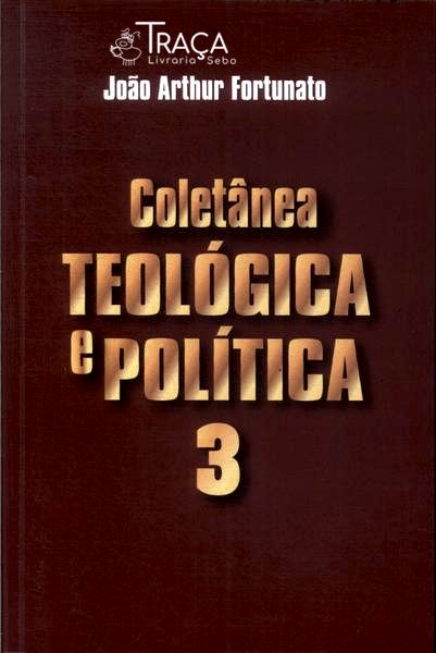 Coletânea Teológica e Política Vol 3