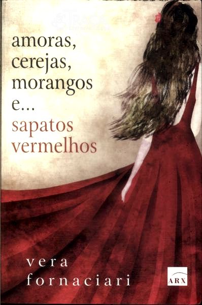Amoras, Cerejas, Morangos E... Sapatos Vermelhos
