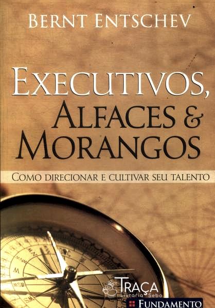 Executivos, Alfaces e Morangos