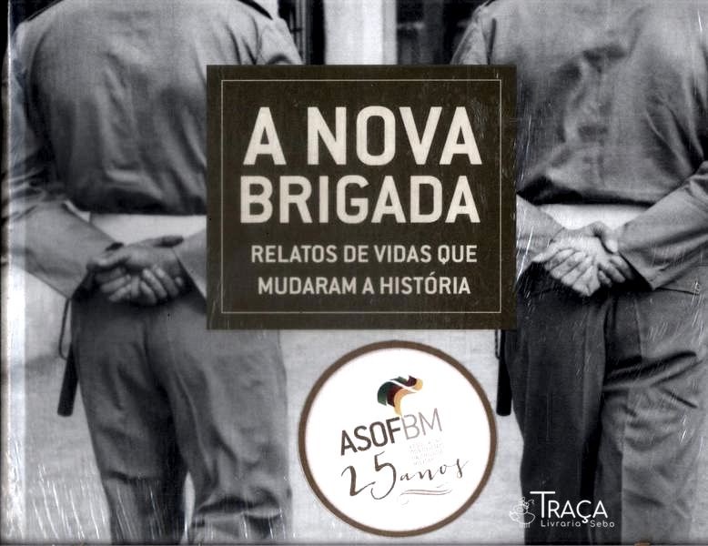 A Nova Brigada: Relatos de Vidas Que Mudaram a História